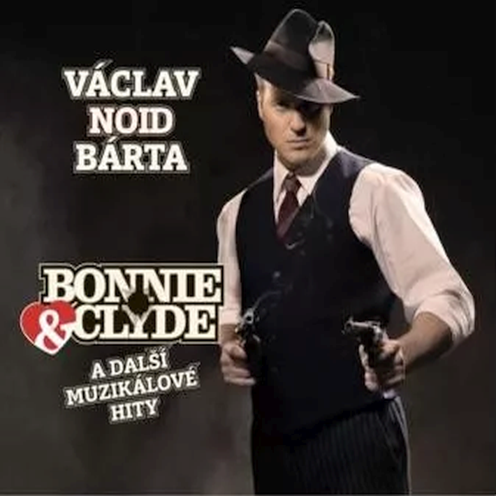 Václav Noid Bárta - Bonnie & Clyde a další muzikálové hity, 1CD, 2016