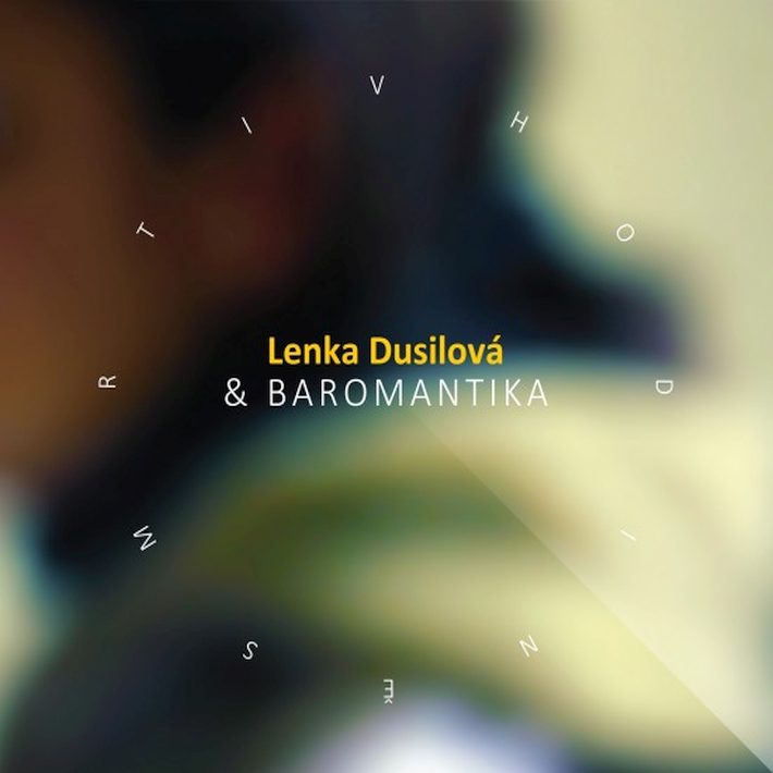 Lenka Dusilová & Baromantika - V hodině smrti, 1CD, 2014