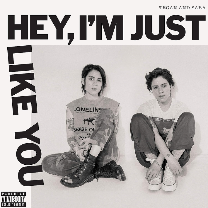 Tegan And Sara - Hey, I'm just like you, 1CD, 2019