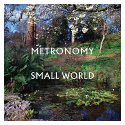Metronomy - Small world,...