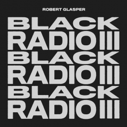 Robert Glasper - Black radio III, 1CD, 2022