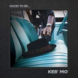 Keb' Mo' (Kevin Moore) - Good to be..., 1CD, 2022