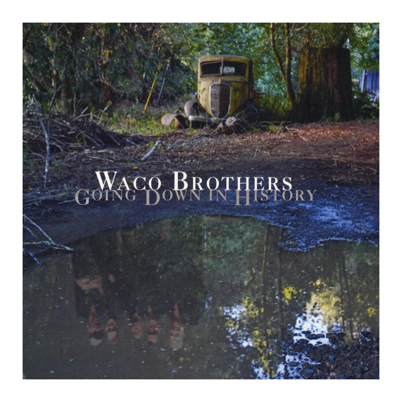 Waco Brothers - Going down in history, 1CD, 2016