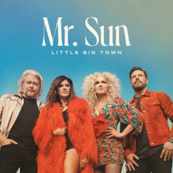 Little Big Town - Mr. Sun,...