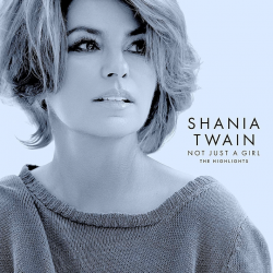 Shania Twain - Not just a girl (The highlights), 1CD, 2022