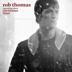 Rob Thomas - Something about Christmas time, 1CD, 2021