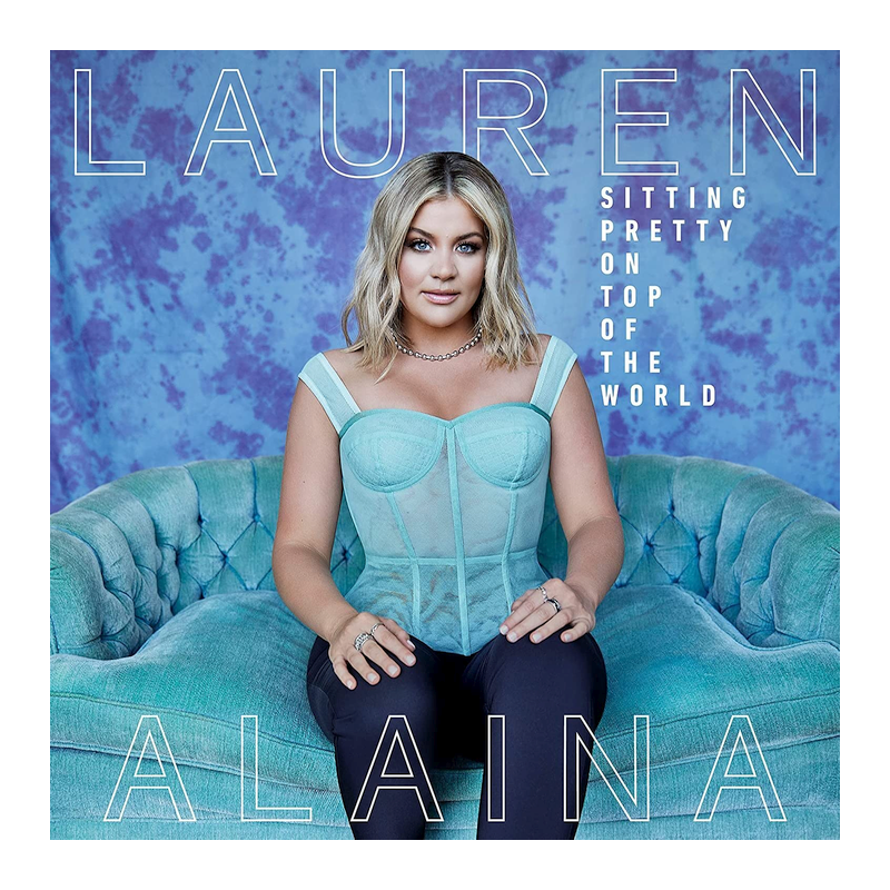 Lauren Alaina - Sitting pretty on top of the world, 1CD, 2021