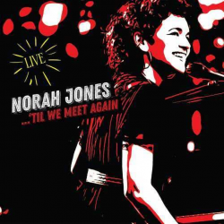 Norah Jones - 'Til we meet...