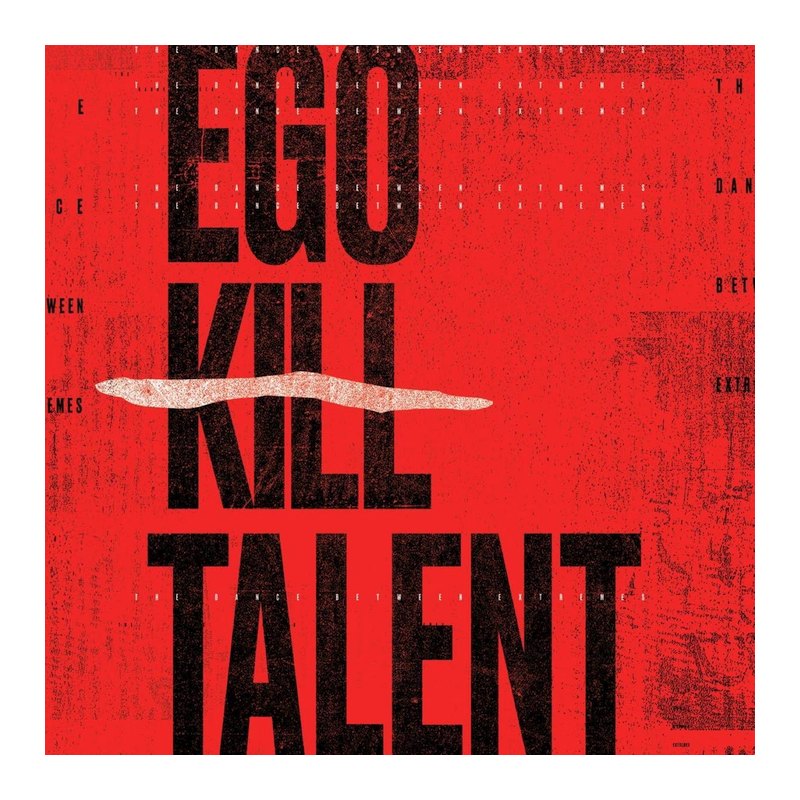 Ego Kill Talent - The dance between extremes, 1CD, 2021