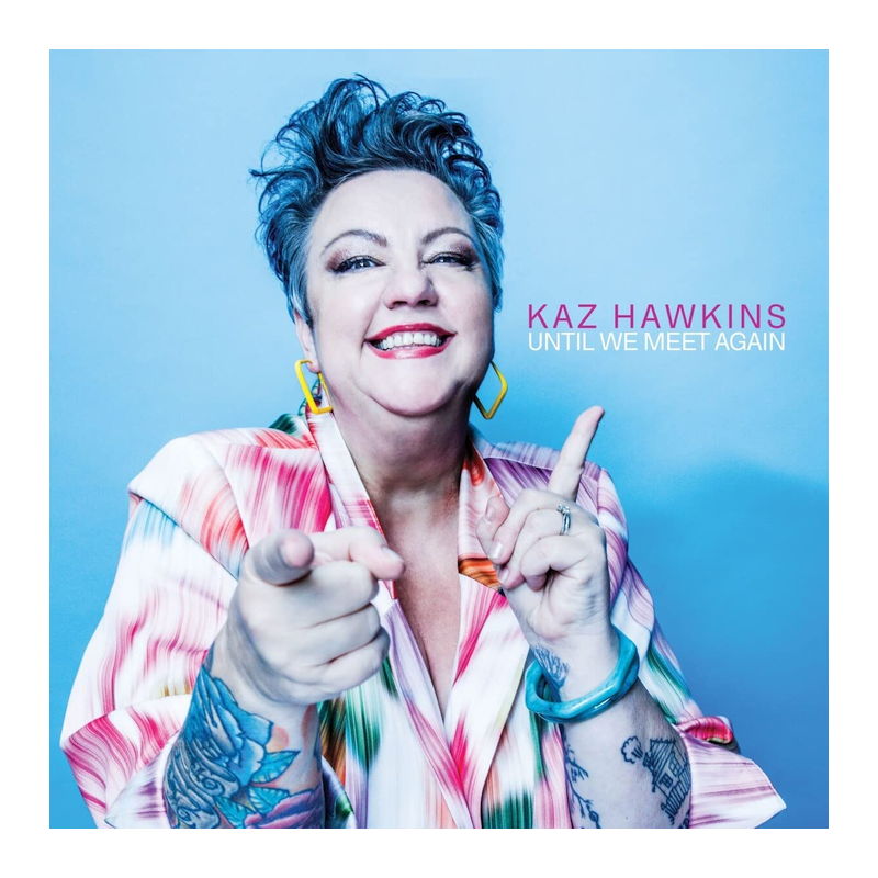 Kaz Hawkins - Until we meet again, 1CD, 2023