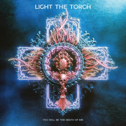 Light The Torch - You will be the death of me, 1CD, 2021