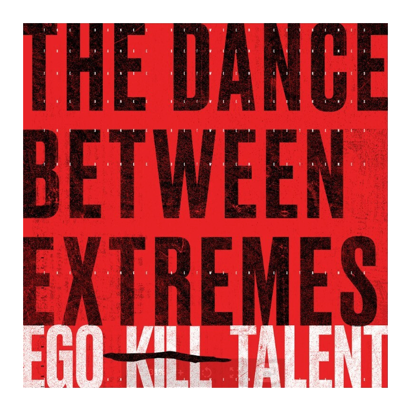 Ego Kill Talent - Dance between extremes, 1CD, 2021