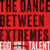 Ego Kill Talent - Dance between extremes, 1CD, 2021