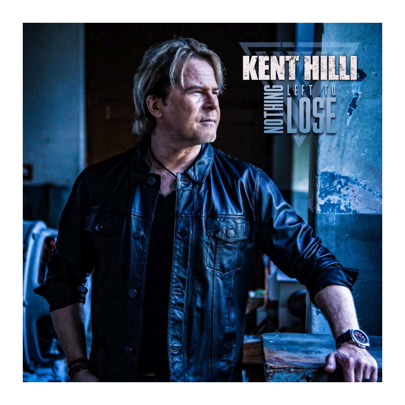 Kent Hilli - Nothing left to lose, 1CD, 2023