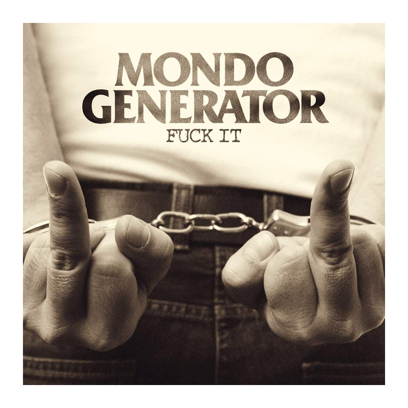 Mondo Generator - Fuck it, 1CD, 2020