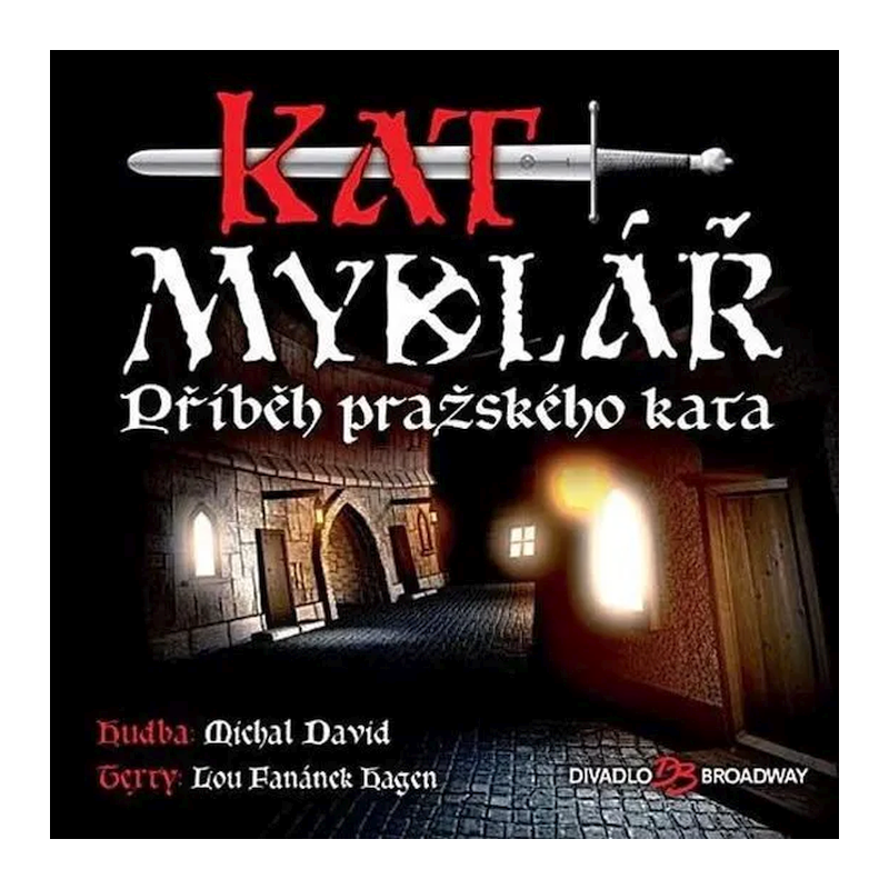 Muzikál - Kat Mydlář-Příběh pražského kata, 1CD, 2011