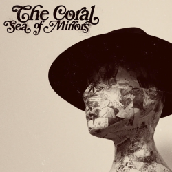 The Coral - Sea of mirrors,...