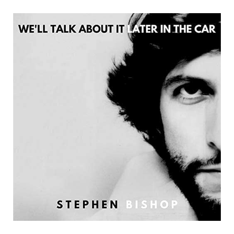 Stephen Bishop - We'll talk about it later in the car, 1CD, 2019