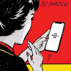 DJ Shadow - Our pathetic age, 1CD, 2019