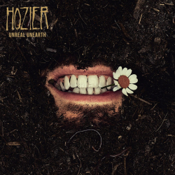 Hozier - Unreal unearth,...