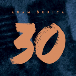 Adam Ďurica - 30, 1CD, 2018