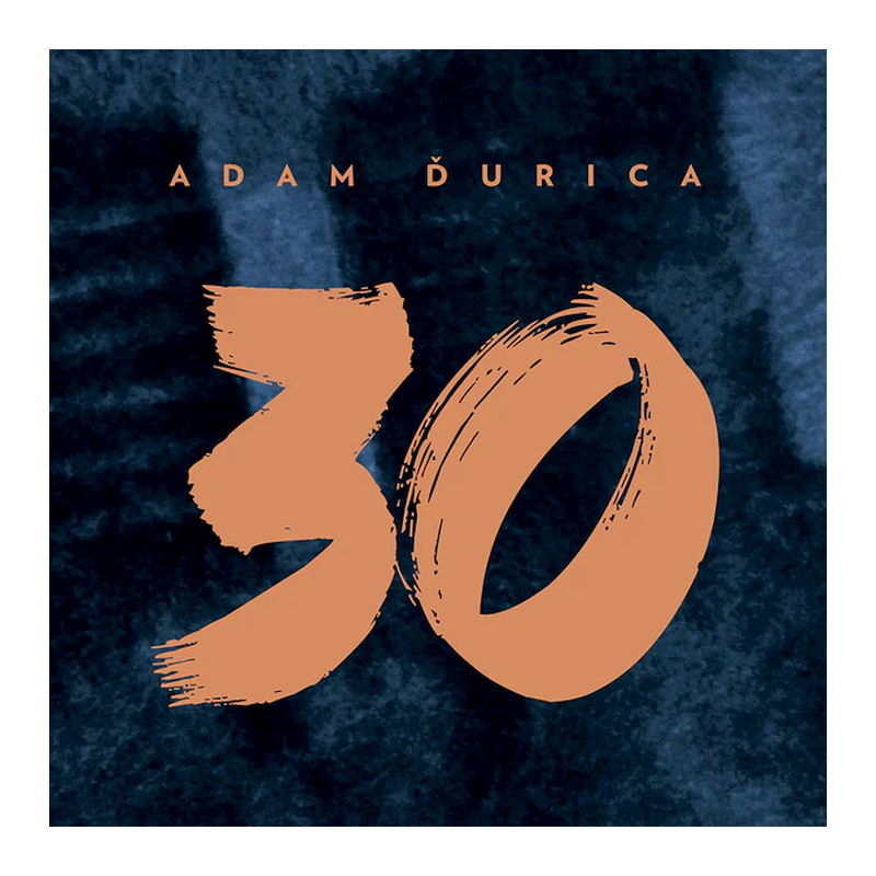 Adam Ďurica - 30, 1CD, 2018