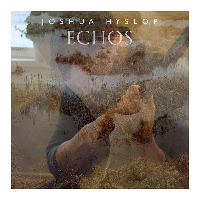 Joshua Hyslop - Echos, 1CD, 2018