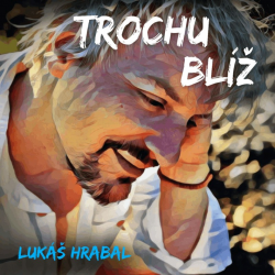 Lukáš Hrabal - Trochu blíž, 1CD, 2023