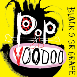 Black Grape - Pop voodoo,...