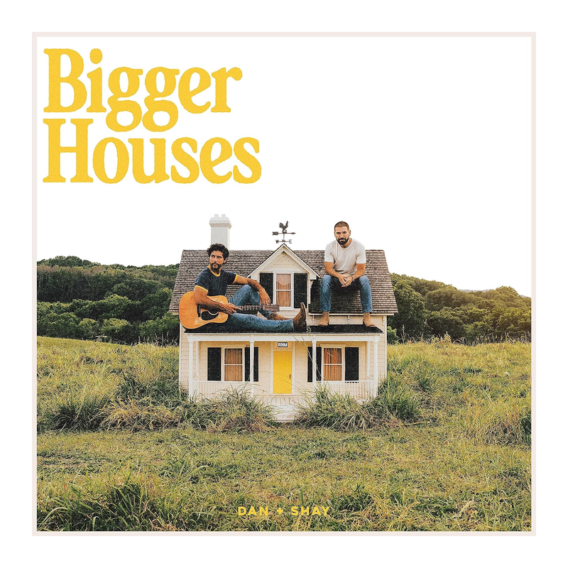 Dan + Shay - Bigger houses, 1CD, 2023
