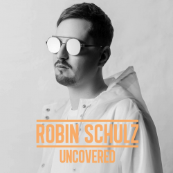 Robin Schulz - Uncovered,...