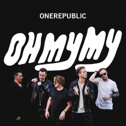 OneRepublic - Oh my my,...