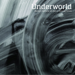 Underworld - Barbara Barbara, we face a shining future, 1CD, 2016