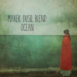 Marek Dusil Blend - Ocean, 1CD, 2014