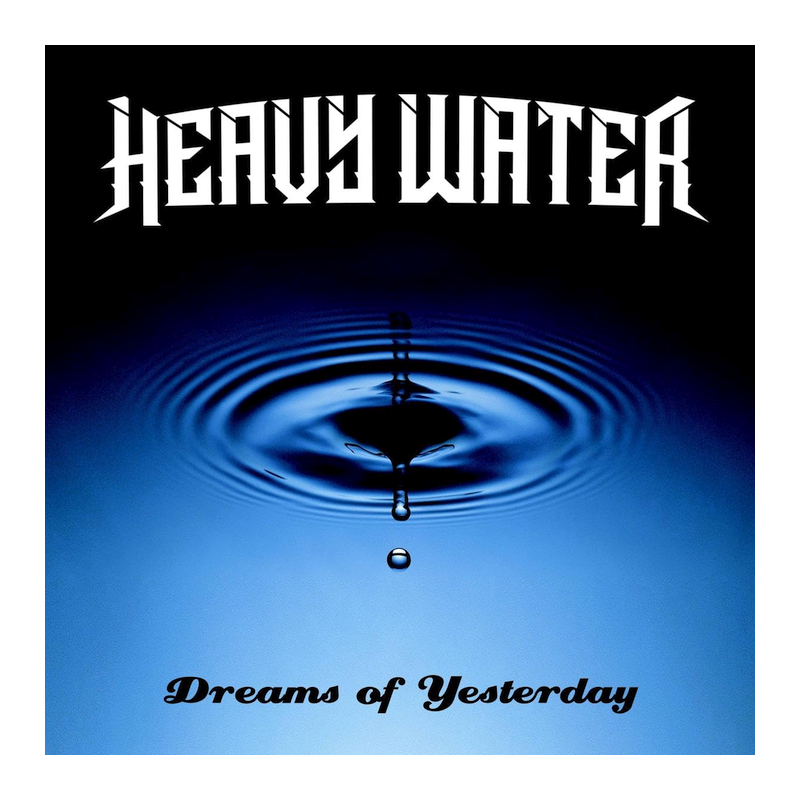 Heavy Water - Dreams of yesterday, 1CD, 2023