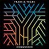 Years & Years - Communion, 1CD, 2015