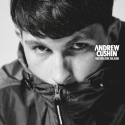 Andrew Cushin - Waiting for the rain, 1CD, 2023
