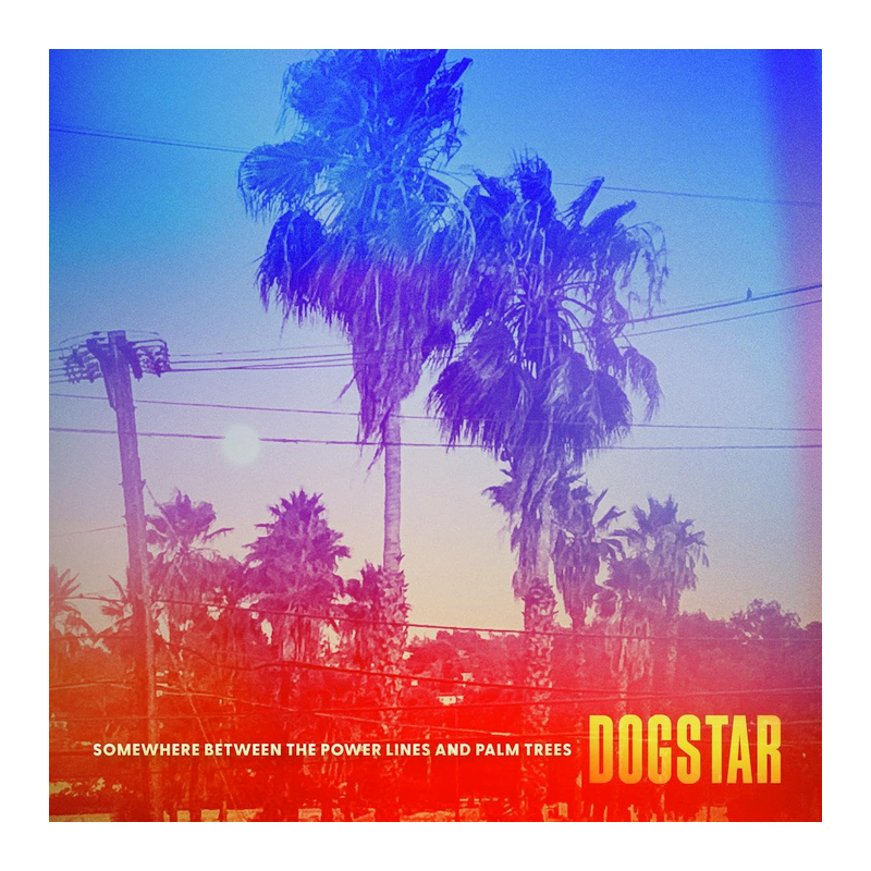 Dogstar - Somewhere between the power lines and palm trees, 1CD, 2023