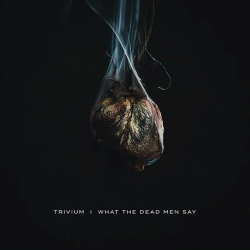 Trivium - What the dead men...