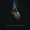 Trivium - What the dead men say, 1CD, 2020