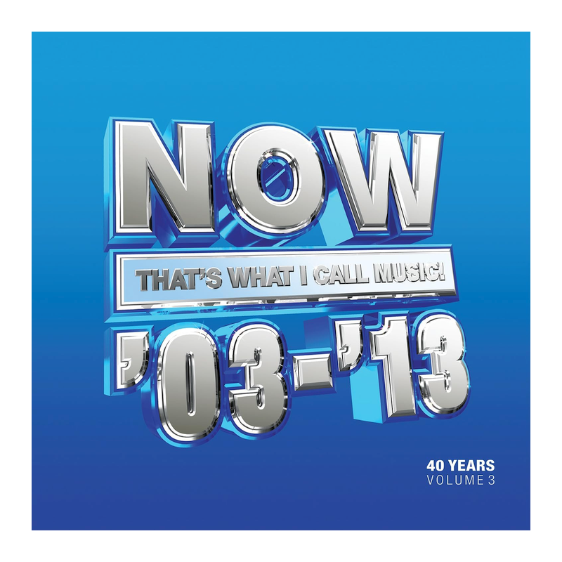 Kompilace - Now - That's what I call 40 years-Volume 3-2003-2013, 3CD, 2023