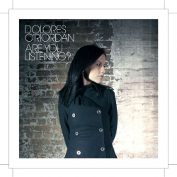 Dolores O'Riordan - Are you listening?, 1CD, 2007