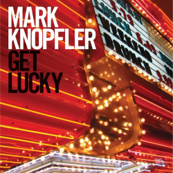 Mark Knopfler - Get lucky,...