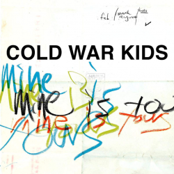 Cold War Kids - Mine is...