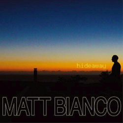 Matt Bianco - Hideaway,...
