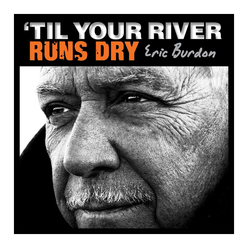 Eric Burdon - 'Til your river runs dry, 1CD, 2013