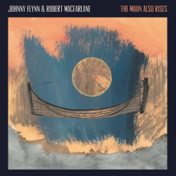 Johnny Flynn & Robert Macfarlane - The moon also rises, 1CD, 2023
