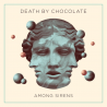 Death By Chocolate - Among sirens, 1CD, 2014