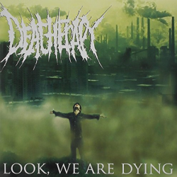 Deatherapy - Look, we are...