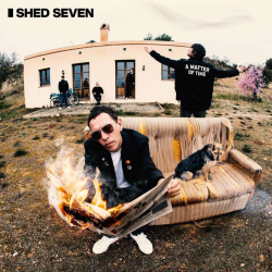 Shed Seven - A matter of...